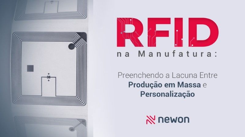 RFID na Manufatura: Preenchendo a Lacuna Entre Produção em Massa e Personalização